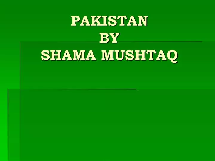 pakistan by shama mushtaq