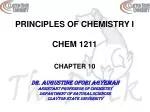 PRINCIPLES OF CHEMISTRY I CHEM 1211 CHAPTER 10 - slide 1