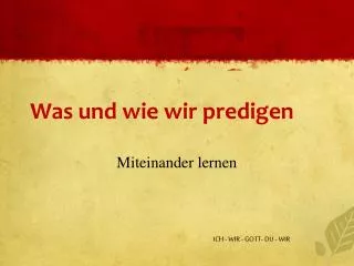 was und wie wir predigen