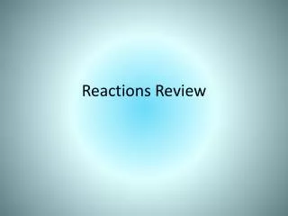 Reactions Review