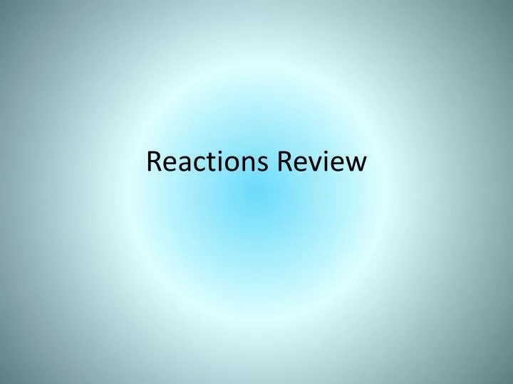 reactions review