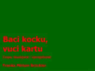 baci kocku vuci kartu