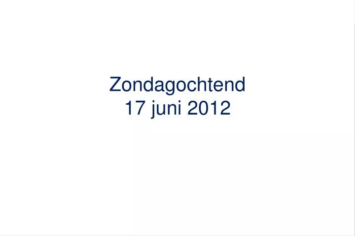 zondagochtend 17 juni 2012