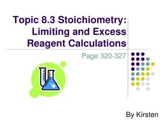 Topic 8.3 Stoichiometry: Limiting and Excess Reagent Calculations