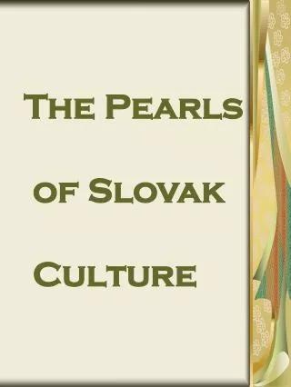 The Pearls of Slovak Culture
