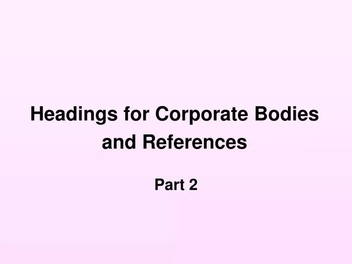 headings for corporate bodies and references