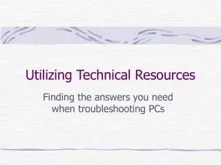 Utilizing Technical Resources