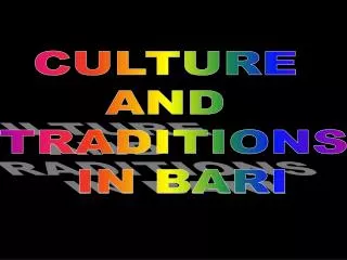 CULTURE AND TRADITIONS IN BARI