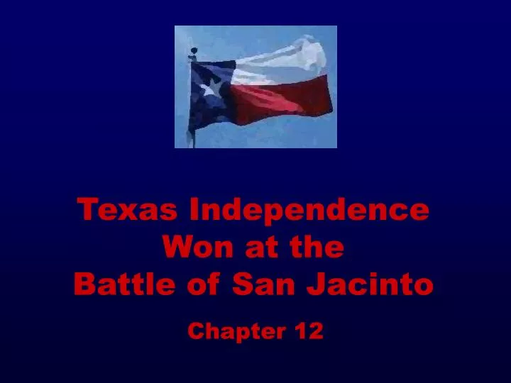 texas independence won at the battle of san jacinto
