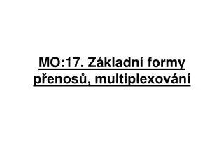 mo 17 z kladn formy p enos multiplexov n