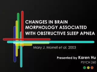 CHANGES IN BRAIN MORPHOLOGY ASSOCIATED WITH OBSTRUCTIVE SLEEP APNEA