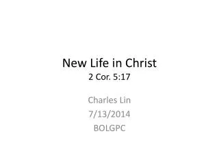 New Life in Christ 2 Cor. 5:17