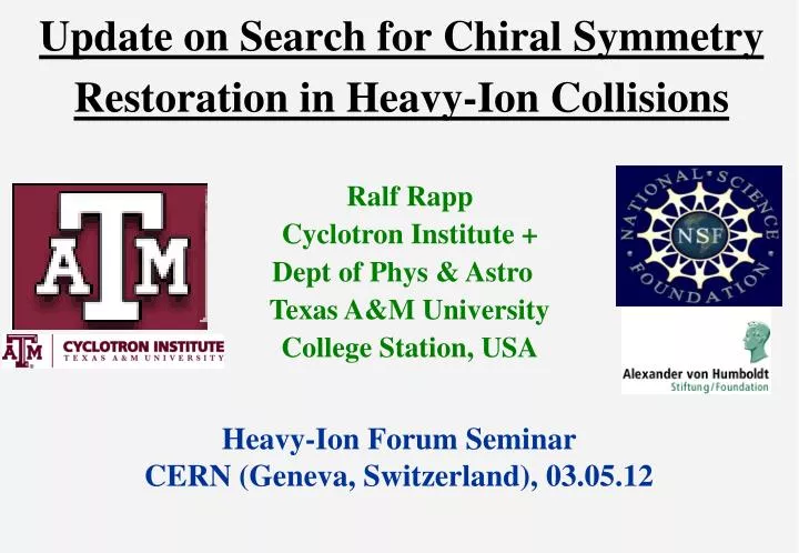 update on search for chiral symmetry restoration in heavy ion collisions