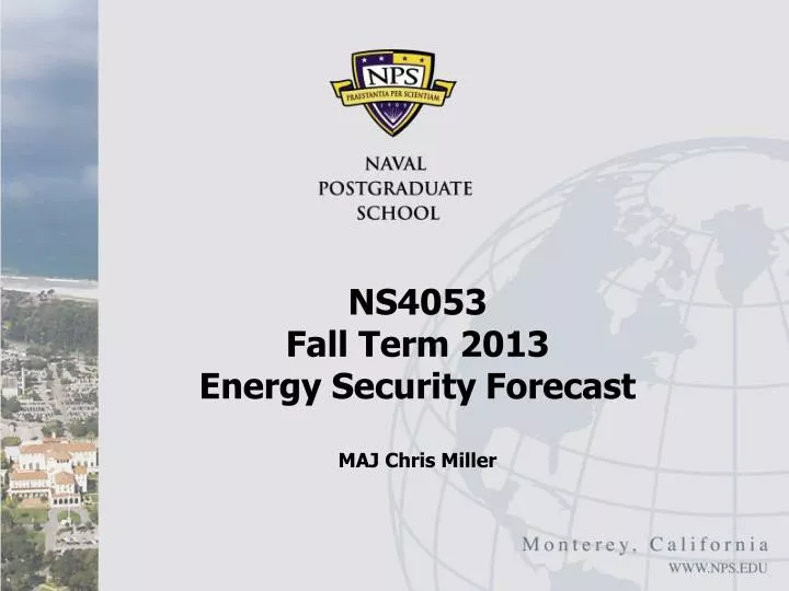 ns4053 fall term 2013 energy security forecast maj chris miller