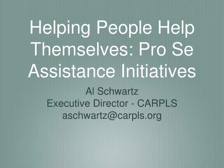 helping people help themselves pro se assistance initiatives