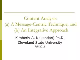Content Analysis: (a) A Message-Centric Technique, and (b) An Integrative Approach