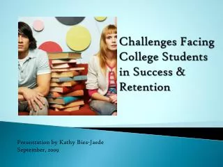 Challenges Facing College Students in Success &amp; Retention