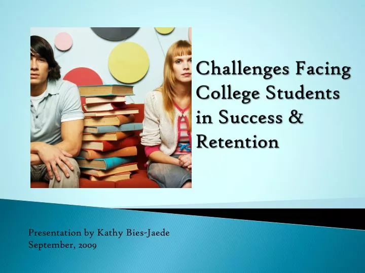 challenges facing college students in success retention
