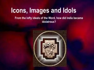 Icons, Images and Idols