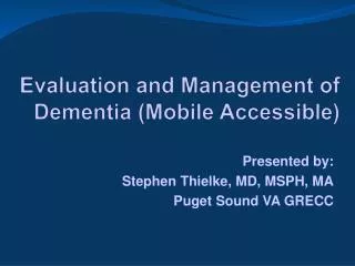 Evaluation and Management of Dementia (Mobile Accessible)