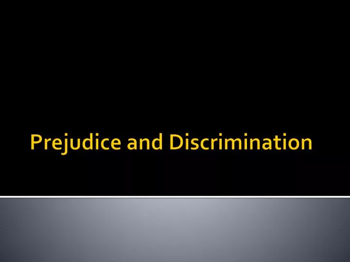 prejudice and discrimination