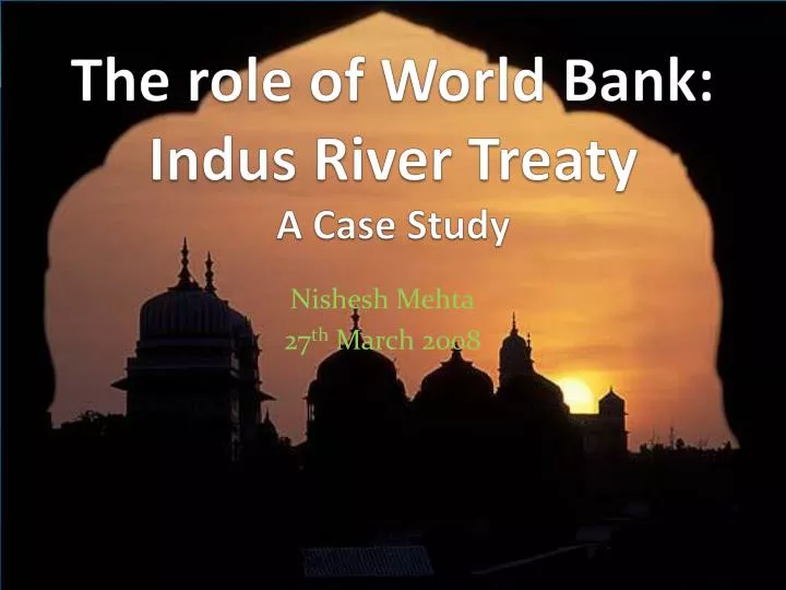 the role of world bank indus river treaty a case study