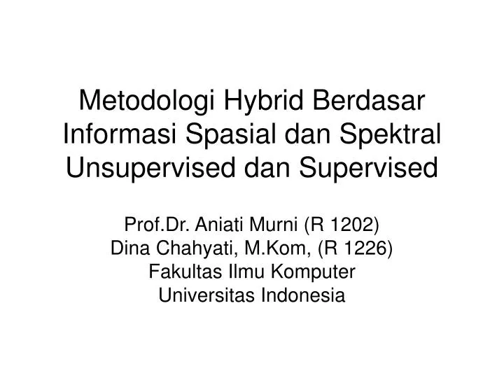 metodologi hybrid berdasar informasi spasial dan spektral unsupervised dan supervised