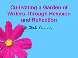 Cultivating a Garden of Writers Through Revision and Reflection
