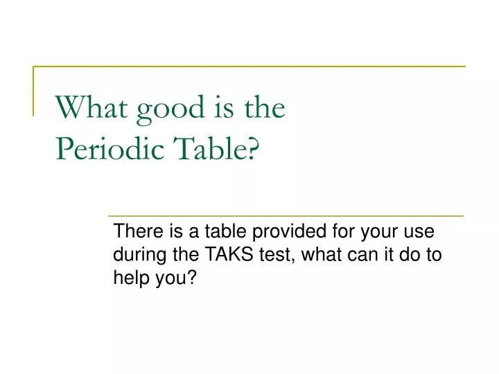 what good is the periodic table