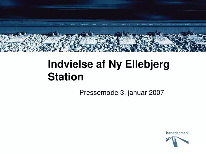 indvielse af ny ellebjerg station