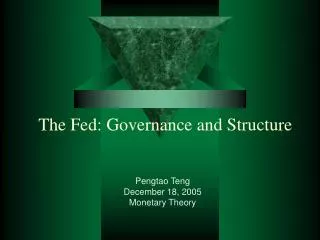 The Fed: Governance and Structure