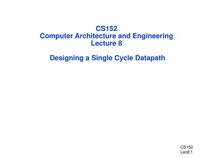 cs152 computer architecture and engineering lecture 8 designing a single cycle datapath