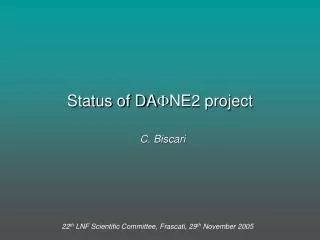 Status of DA F NE2 project