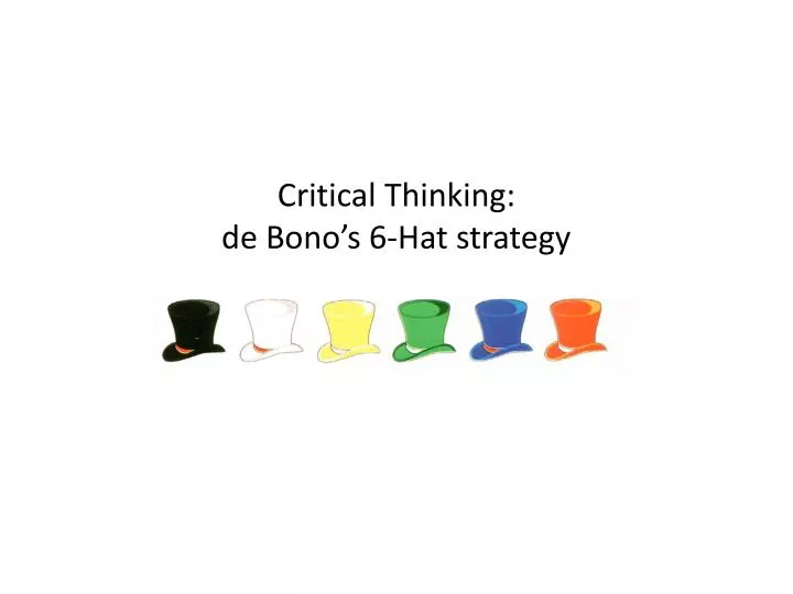 critical thinking de bono s 6 hat strategy