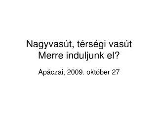 nagyvas t t rs gi vas t merre induljunk el