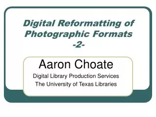 Digital Reformatting of Photographic Formats -2-