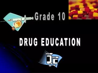 Grade 10 DRUG EDUCATION
