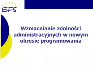 wzmacnianie zdolno ci administracyjnych w nowym okresie programowania