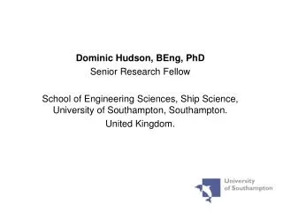 Dominic Hudson, BEng, PhD Senior Research Fellow