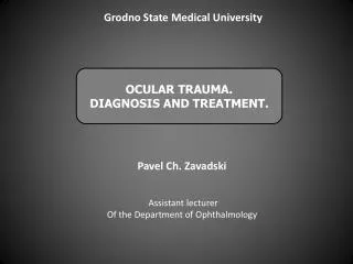 OCULAR TRAUMA. DIAGNOSIS AND TREATMENT.