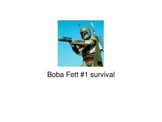 Boba Fett #1 survival