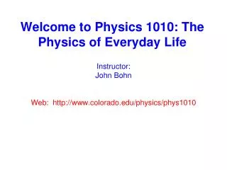 Welcome to Physics 1010: The Physics of Everyday Life
