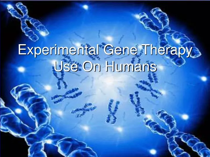 experimental gene therapy use on humans