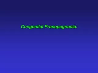 Congenital Prosopagnosia: