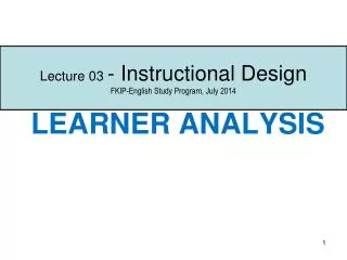 Lecture 03 - Instructional Design FKIP-English Study Program, July 2014