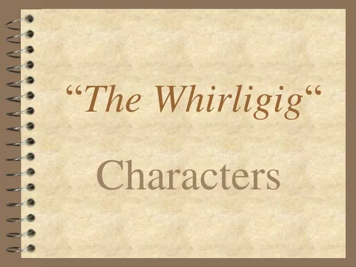 the whirligig