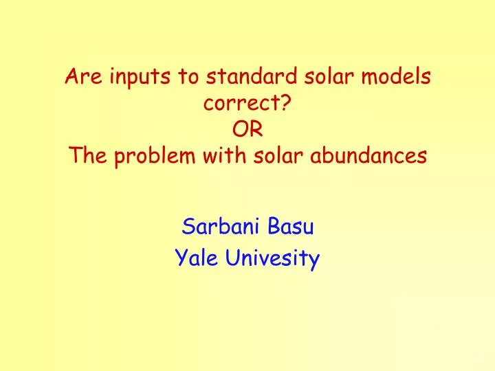 are inputs to standard solar models correct or the problem with solar abundances