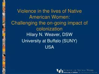 Violence in the lives of Native American Women: Challenging the on-going impact of colonization