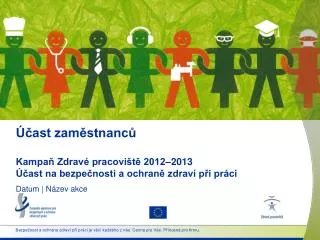 ast zam stnanc kampa zdrav pracovi t 2012 2013 ast na bezpe nosti a ochran zdrav p i pr ci