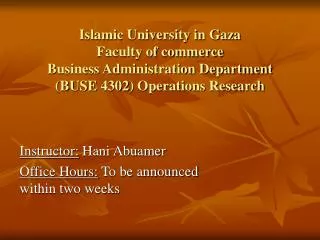 Instructor: Hani Abuamer Office Hours: To be announced within two weeks